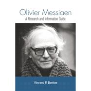 Olivier Messiaen: A Research and Information Guide
