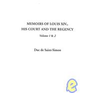 Memoirs of Louis Xiv. and the Regency: His Court and the Regency
