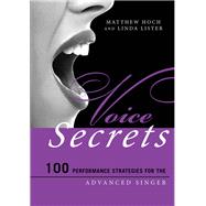 Voice Secrets 100 Performance Strategies for the Advanced Singer