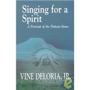 Singing for a Spirit : A Portrait of the Dakota Sioux
