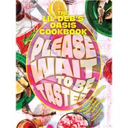Please Wait to Be Tasted The Lil' Deb's Oasis Cookbook