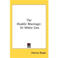 The Double Marriage: Or White Lies