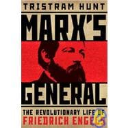 Marx's General : The Revolutionary Life of Friedrich Engels
