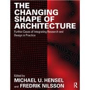 The Changing Future of Practice: Further Cases of Integrating Research and Design in Architecture