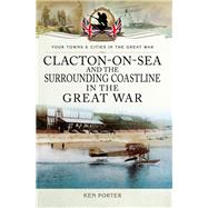 Clacton-on-sea and the Surrounding Coastline in the Great War