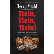 Nein, Nein, Nein! One Man's Tale of Depression, Psychic Torment, and a Bus Tour of the Holocaust