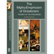 Mytho-Empiricism of Gnosticism Triumph of the Vanquished