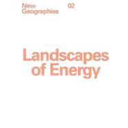 New Geographies 2: Landscapes of Energy