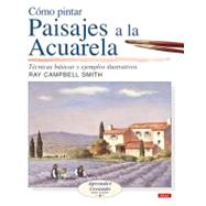 Como Pintar Paisajes a la Acuarela/ Landscapes in Watercolour: Tecnicas bascias y ejemplos Ilustrativos