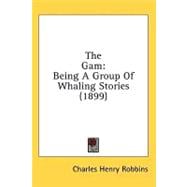 Gam : Being A Group of Whaling Stories (1899)
