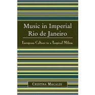 Music in Imperial Rio de Janeiro European Culture in a Tropical Milieu