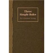 Three Simple Rules for Christian Living