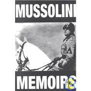 Mussolini Memoirs: With Documents Relating to the Period