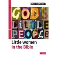 God's Little People : Little Women in the Bible