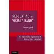 Regulating the Visible Hand? The Institutional Implications of Chinese State Capitalism