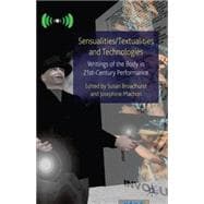 Sensualities/Textualities and Technologies Writings of the Body in 21st Century Performance