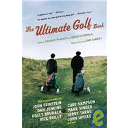 The Ultimate Golf Book: A History And a Celebration of the World's Greatest Game