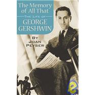 The Memory of All That The Life of George Gershwin