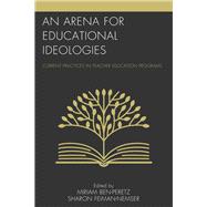 An Arena for Educational Ideologies Current Practices in Teacher Education Programs