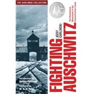 Fighting Auschwitz The Resistance Movement in the Concentration Camp