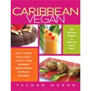 Caribbean Vegan : Meat-Free, Egg-Free, Dairy-Free Authentic Island Cuisine for Every Occasion