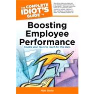 The Complete Idiot's Guide to Boosting Employee Performance