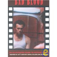 Bad Blood : An Illustrated Guide to Films Inspired by 20th Century Serial Killers and Psychos,9781840680256