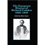 The European Diaries of Richard Cobden, 1846û1849