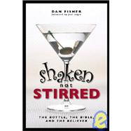 Shaken, Not Stirred : Do Christianity and Drinking Mix?
