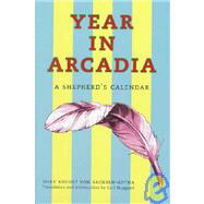 Year in Arcadia : A Shepherd's Calendar