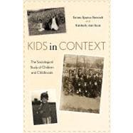 Kids in Context The Sociological Study of Children and Childhoods