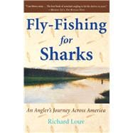 Fly-Fishing for Sharks An Angler's Journey Across America