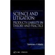 Science and Litigation: Products Liability in Theory and Practice