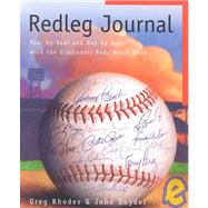 Redleg Journal : Year by Year and Day by Day with the Cincinnati Reds Since 1866
