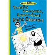 Totally Awesome, Super-Cool Bible Stories As Drawn by Nerdy Ned