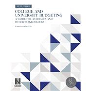 COLLEGE AND UNIVERSITY BUDGETING, A GUIDE FOR ACADEMICS AND OTHER STAKEHOLDERS, FIFTH EDITION