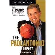 The Paolantonio Report The Most Overrated and Underrated Teams, Players, Coaches, and Moments in NFL History
