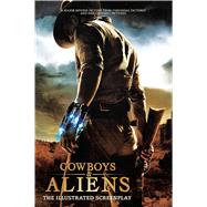 Cowboys and Aliens The Illustrated Screenplay