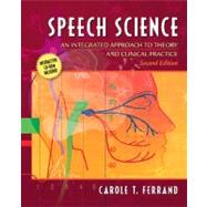 Speech Science An Integrated Approach to Theory and Clinical Practice (with CD-ROM)