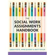 The Social Work Assignments Handbook: A Practical Guide for Students