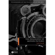 The Philosophy of Motion Pictures