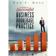 A Guide to a Successful Business Brokerage Practice