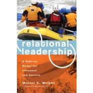 Relational Leadership (Revised Edition) : A Biblical Model for Influence and Service