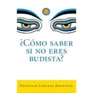 ¿Como saber si no eres budista? (What Makes You Not a Buddhist)