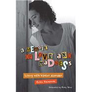 A Memoir of Love and Madness: Living with bipolar disorder book cover, ISBN 9781770200258
