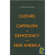 Culture, Capitalism, And Democracy In The New America