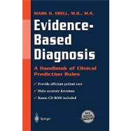 Evidence-Based Diagnosis: A Handbook of Clinical Prediction Rules (With CD-ROM)