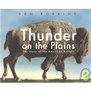 Thunder on the Plains : The Story of the American Buffalo