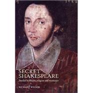 Secret Shakespeare Studies in Theatre, Religion and Resistance