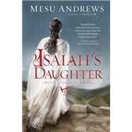 Isaiah's Daughter A Novel of Prophets and Kings